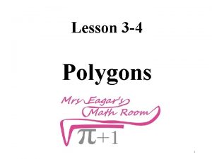 Lesson 3 4 Polygons 1 Polygons Definition A