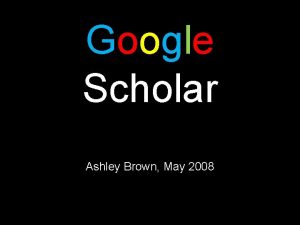 Google Scholar Ashley Brown May 2008 Google Scholar