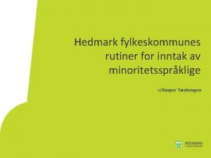 Hedmark fylkeskommunes rutiner for inntak av minoritetssprklige vKasper