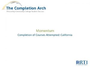 Momentum Completion of Courses Attempted California Completion of