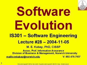 Software Evolution IS 301 Software Engineering Lecture 28