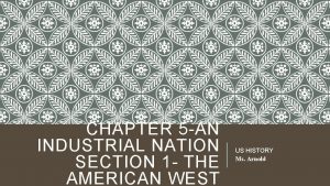 CHAPTER 5 AN INDUSTRIAL NATION SECTION 1 THE