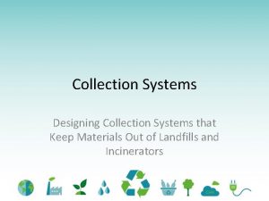 Collection Systems Designing Collection Systems that Keep Materials