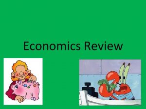 Economics Review Which item is a good Which