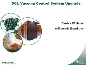 SCL Vacuum Control System Upgrade Derrick Williams williamsdcornl
