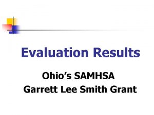 Evaluation Results Ohios SAMHSA Garrett Lee Smith Grant