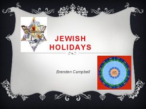 JEWISH HOLIDAYS Brenden Campbell SHABBAT v Shabbat day