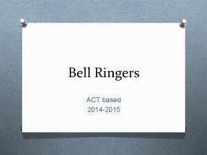 Bell Ringers ACT based 2014 2015 Bell Ringer