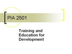 PIA 2501 Training and Education for Development Training