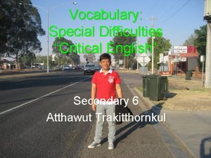 Vocabulary Special Difficulties Critical English Secondary 6 Atthawut