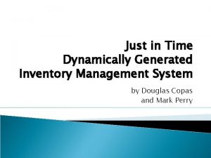 Just in Time Dynamically Generated Inventory Management System