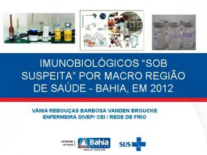 IMUNOBIOLGICOS SOB SUSPEITA POR MACRO REGIO DE SADE