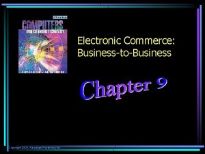 Electronic Commerce BusinesstoBusiness Copyright 2003 Paradigm Publishing Inc