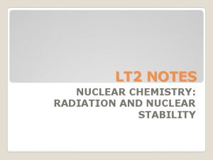 LT 2 NOTES NUCLEAR CHEMISTRY RADIATION AND NUCLEAR