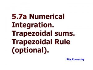 5 7 a Numerical Integration Trapezoidal sums Trapezoidal