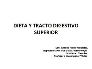 DIETA Y TRACTO DIGESTIVO SUPERIOR Dr C Alfredo