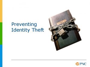 Preventing Identity Theft Agenda Introduction What Is Identity