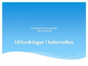 Styringsrett og omsorgsplikt plikt til handle Utfordringer i