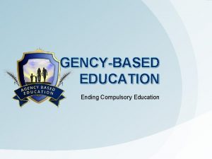 AGENCYBASED EDUCATION Ending Compulsory Education Government Motors Common