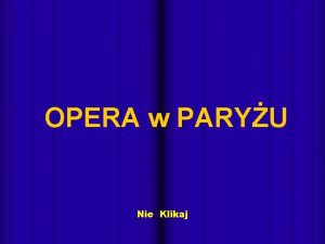 OPERA w PARYU Nie Klikaj Opera Narodowa Parya