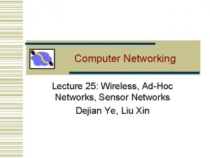 Computer Networking Lecture 25 Wireless AdHoc Networks Sensor