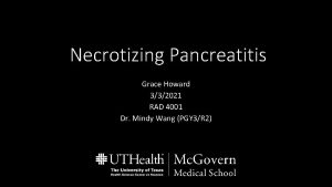 Necrotizing Pancreatitis Grace Howard 332021 RAD 4001 Dr