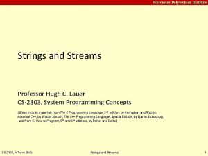 Carnegie Mellon Worcester Polytechnic Institute Strings and Streams