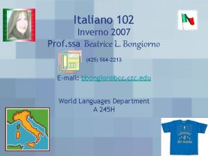 Italiano 102 Inverno 2007 Prof ssa Beatrice L