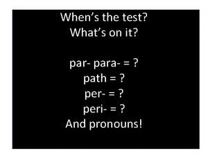 Whens the test Whats on it par para