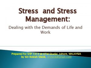 Stress and Stress Management Dealing with the Demands