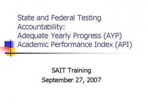 State and Federal Testing Accountability Adequate Yearly Progress