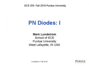 ECE 255 Fall 2019 Purdue University PN Diodes