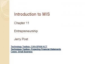 Introduction to MIS Chapter 11 Entrepreneurship Jerry Post