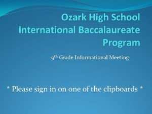 Ozark High School International Baccalaureate Program 9 th