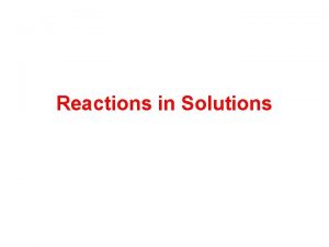 Reactions in Solutions Dissociation Equations In aqueous solutions