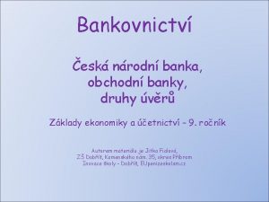 Bankovnictv esk nrodn banka obchodn banky druhy vr