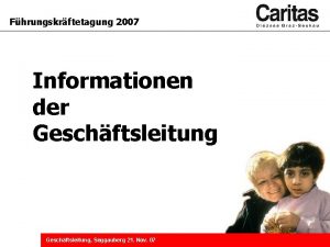 Fhrungskrftetagung 2007 Informationen der Geschftsleitung Seggauberg 21 Nov