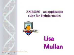 EMBOSS an application suite for bioinformatics UK MRC