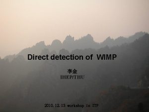 Direct detection of WIMP IHEPTHU 2010 12 13