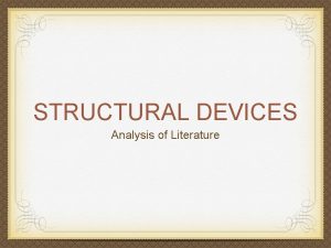 STRUCTURAL DEVICES Analysis of Literature Structural Devices Elements
