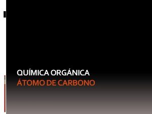 QUMICA ORGNICA TOMO DE CARBONO TOMO DE CARBONO