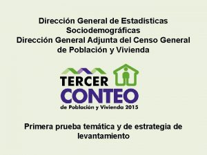 Direccin General de Estadsticas Sociodemogrficas Direccin General Adjunta