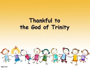 Thankful to the God of Trinity 1 God