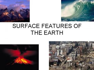 SURFACE FEATURES OF THE EARTH MOUNTAINS Fold Mountains