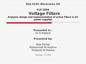 ELG 4135 Electronics III Fall 2006 Voltage Filters