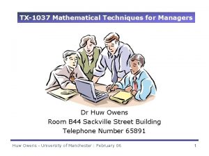 TX1037 Mathematical Techniques for Managers Dr Huw Owens