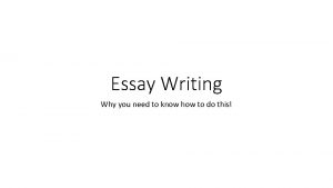 Essay Writing Why you need to know how