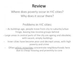 Review Where does poverty occur in HIC cities