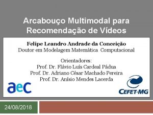 Arcabouo Multimodal para Recomendao de Vdeos Felipe Leandro