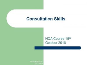 Consultation Skills HCA Course 18 th October 2016